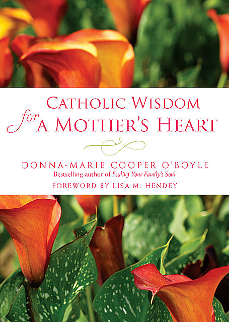Catholic Wisdom for a Mother's Heart, Donna-Marie Cooper O'Boyle