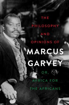The Philosophy and Opinions of Marcus Garvey, Marcus Garvey