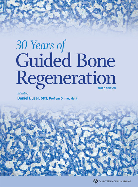 30 Years of Guided Bone Regeneration, Daniel Buser