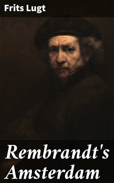 Rembrandt's Amsterdam, Frits Lugt