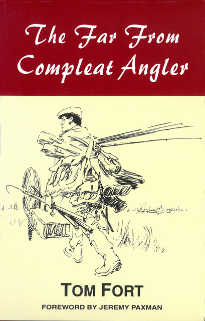 The Far from Compleat Angler, Tom Fort