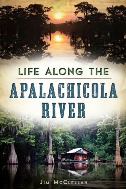 Life Along the Apalachicola River, Jim McClellan
