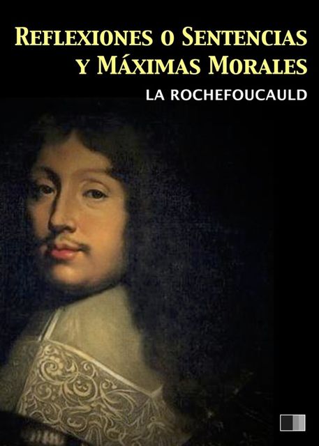Reflexiones o Sentencias y Máximas Morales, François de La Rochefoucauld