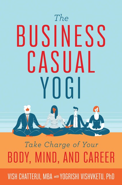 The Business Casual Yogi, Vish Chatterji, Yogrishi Vishvketu