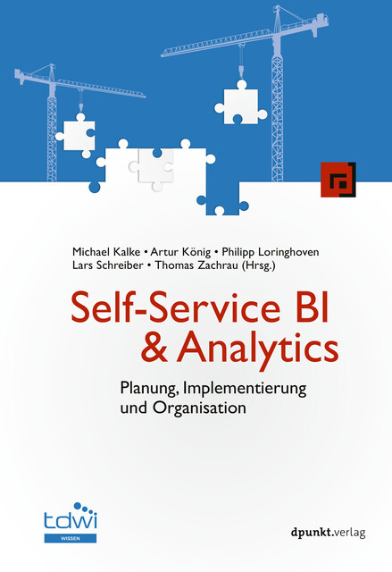 Self-Service BI & Analytics, Artur König, Lars Schreiber, Michael Kalke, Philipp Loringhoven