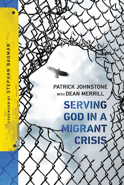 Serving God in a Migrant Crisis, Patrick Johnstone