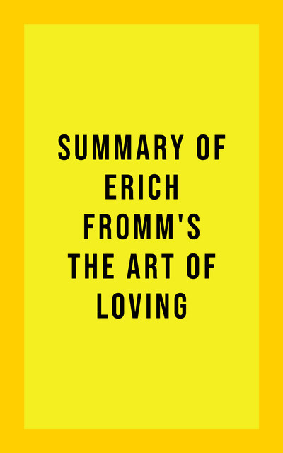 Summary of Erich Fromm's The Art of Loving, IRB Media
