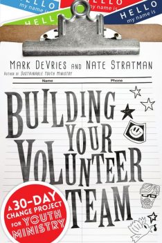 Building Your Volunteer Team, Mark DeVries, Nate Stratman