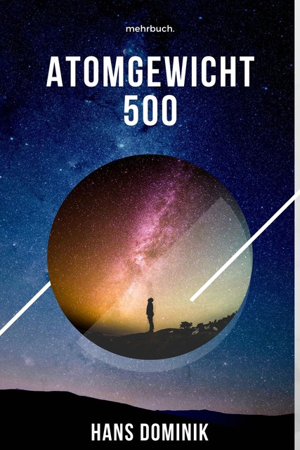Atomgewicht 500 (Science-Fiction-Roman), Hans Dominik