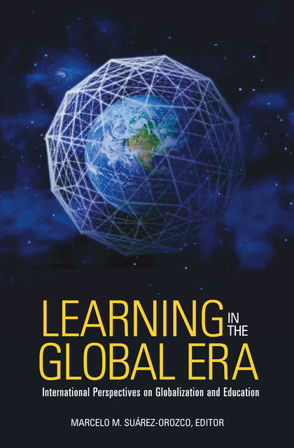 Learning in the Global Era, Marcelo M. Suárez-Orozco