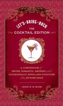Let's Bring Back: The Cocktail Edition, Lesley M.M. Blume