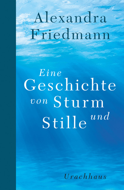 Eine Geschichte von Sturm und Stille, Alexandra Friedmann