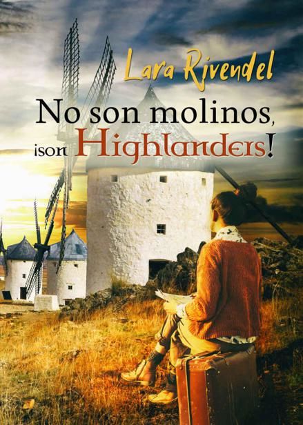 No son molinos, ¡Son Highlanders, Lara Rivendel