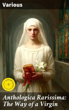 Anthologica Rarissima: The Way of a Virgin Being excerpts from rare, curious and diverting books, NA