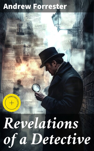 Revelations of a Detective, Andrew Forrester