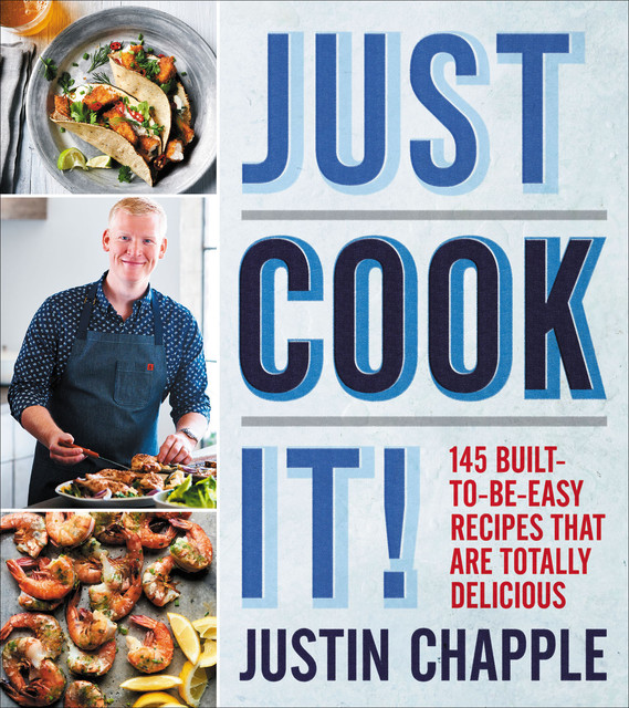 Just Cook It, Justin Chapple