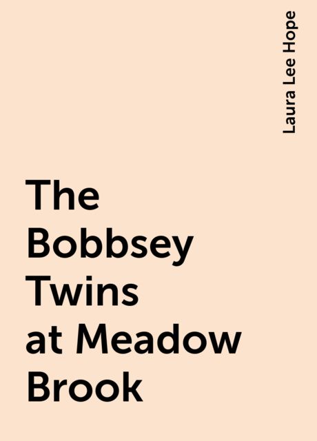 The Bobbsey Twins at Meadow Brook, Laura Lee Hope