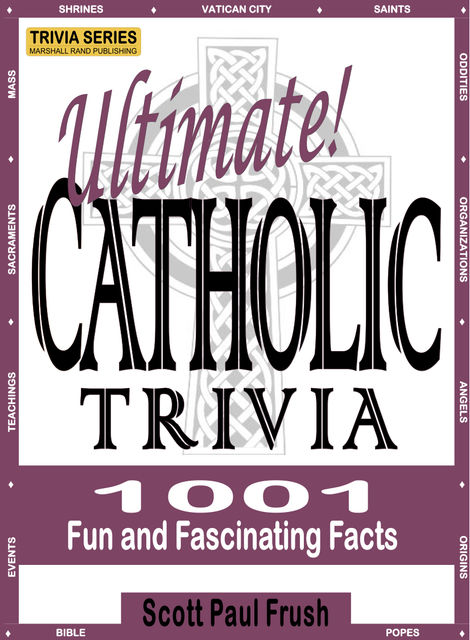 Ultimate Catholic Trivia, Scott Paul Frush
