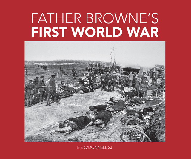 Father Browne's First World War, E.E. O’DONNELL SJ
