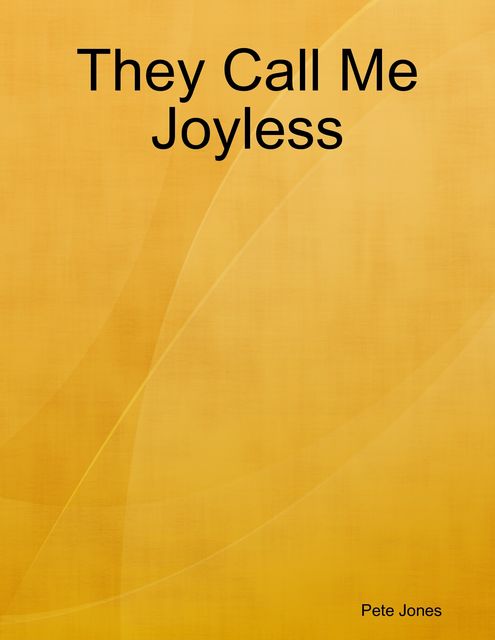 They Call Me Joyless, Pete Jones