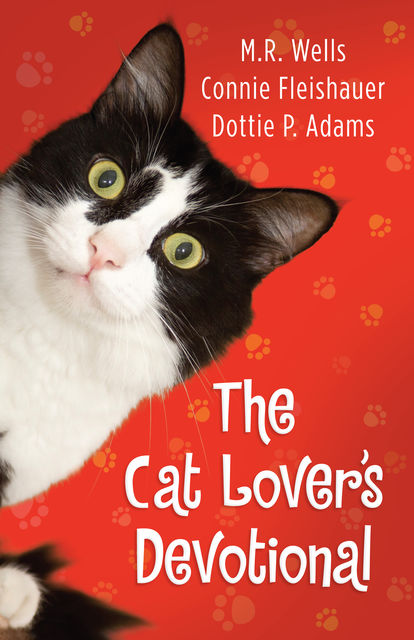 The Cat Lover's Devotional, Connie Fleishauer, Dottie Adams, M.R.Wells