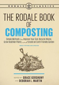 The Rodale Book of Composting, Newly Revised and Updated, Deborah, Robert Martin, Grace Gershuny
