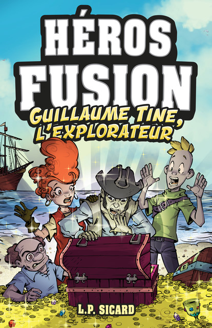 Héros Fusion – Hors Série – Guillaume-Tine, l'explorateur, L.P. Sicard