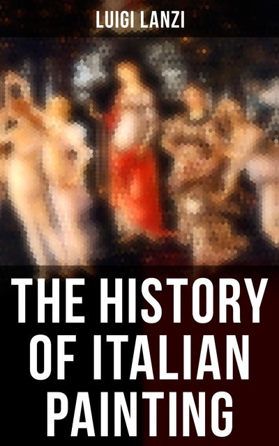 The History of Italian Painting, Luigi Lanzi