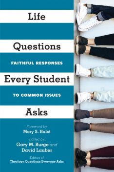 Life Questions Every Student Asks, Gary Burge, David Lauber