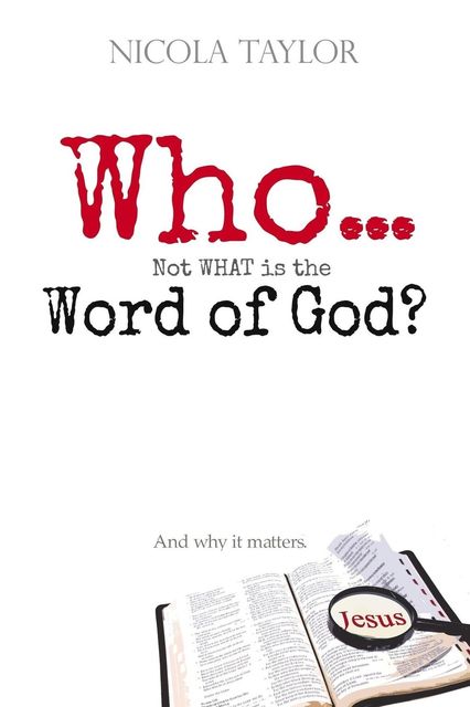WhoNot What Is the Word of God?: And Why It Matters, Nicola Taylor