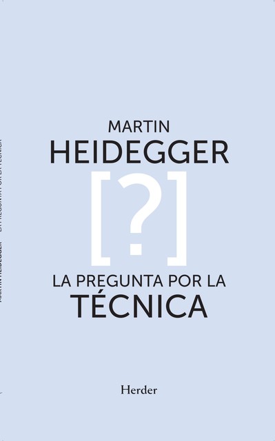 La pregunta por la técnica, Martin Heidegger