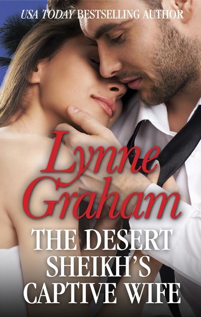 The Desert Sheikh's Captive Wife, Lynne Graham