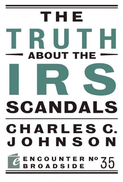 The Truth About the IRS Scandals, Charles Johnson
