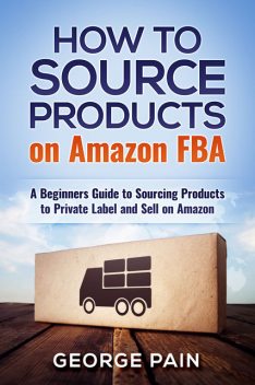 How to Source Products on Amazon FBA, George Pain