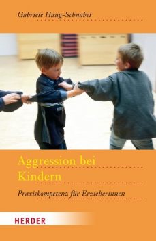 Aggression bei Kindern, Gabriele Haug-Schnabel