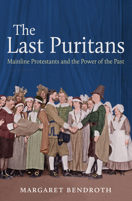 The Last Puritans, Margaret Bendroth