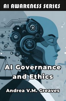 AI Governance and Ethics, Andrea V.M. Greaves