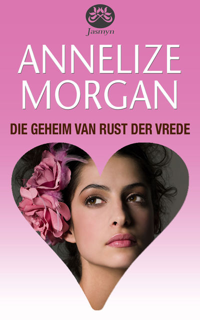 Die geheim van Rust der Vrede, Annelize Morgan