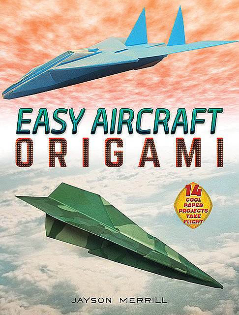 Easy Aircraft Origami, Jayson Merrill