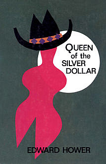 Queen of the Silver Dollar, Edward Hower