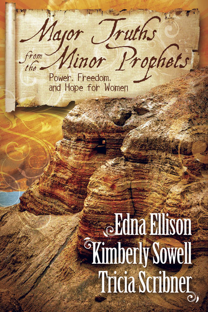 Major Truths from the Minor Prophets, Kimberly Sowell, Edna Ellison, Tricia Scribner