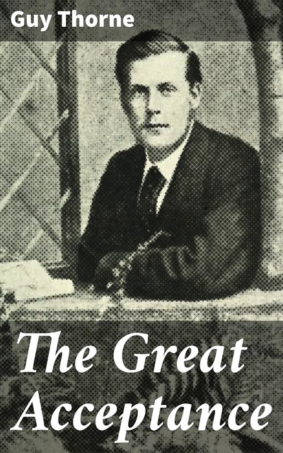 The Great Acceptance, Guy Thorne