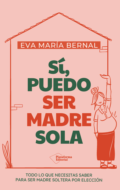 Sí, puedo ser madre sola, Eva María Bernal