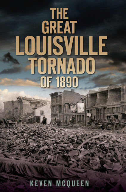 The Great Louisville Tornado of 1890, Keven McQueen