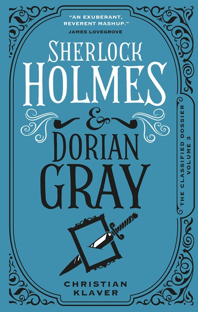 The Classified Dossier – Sherlock Holmes and Dorian Gray, Christian Klaver