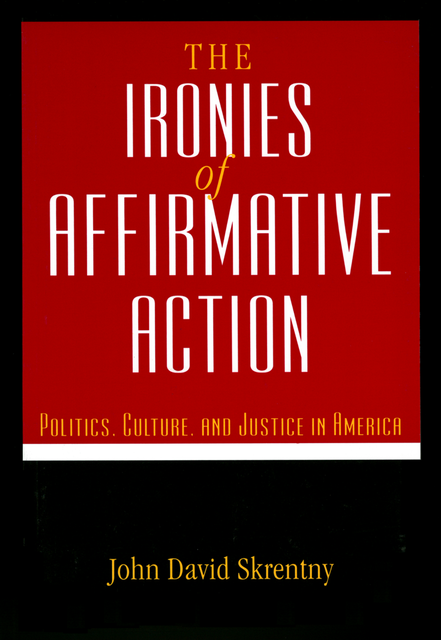 The The Ironies of Affirmative Action, John D. Skrentny