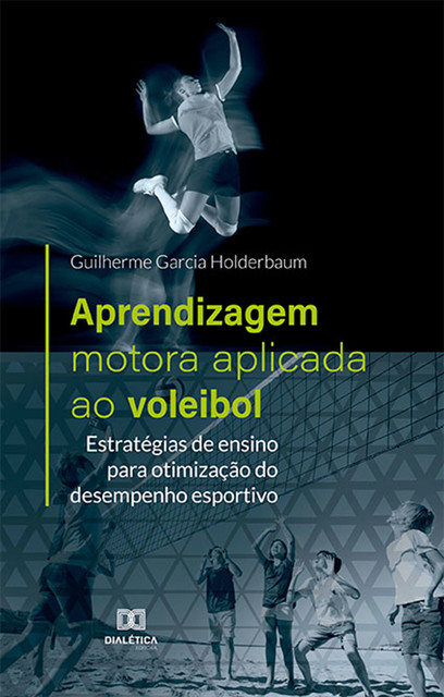 Aprendizagem motora aplicada ao voleibol, Guilherme Garcia Holderbaum