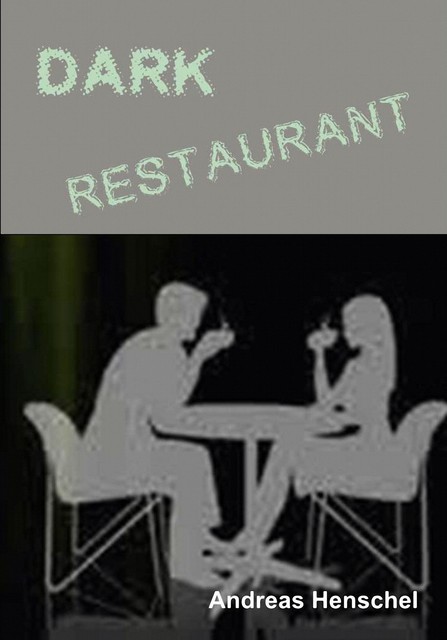 Dark Restaurant, Andreas Henschel