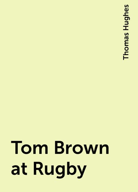 Tom Brown at Rugby, Thomas Hughes