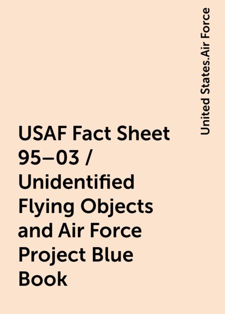USAF Fact Sheet 95–03 / Unidentified Flying Objects and Air Force Project Blue Book, United States.Air Force
